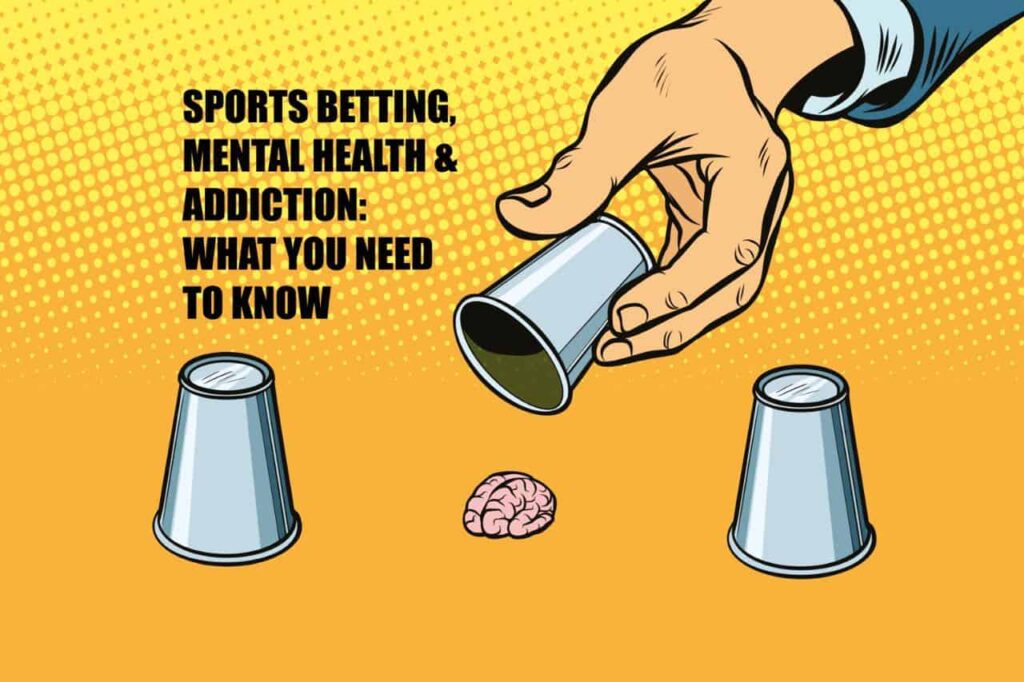 Sports Betting, Mental Health and Addiction: What You Need To Know